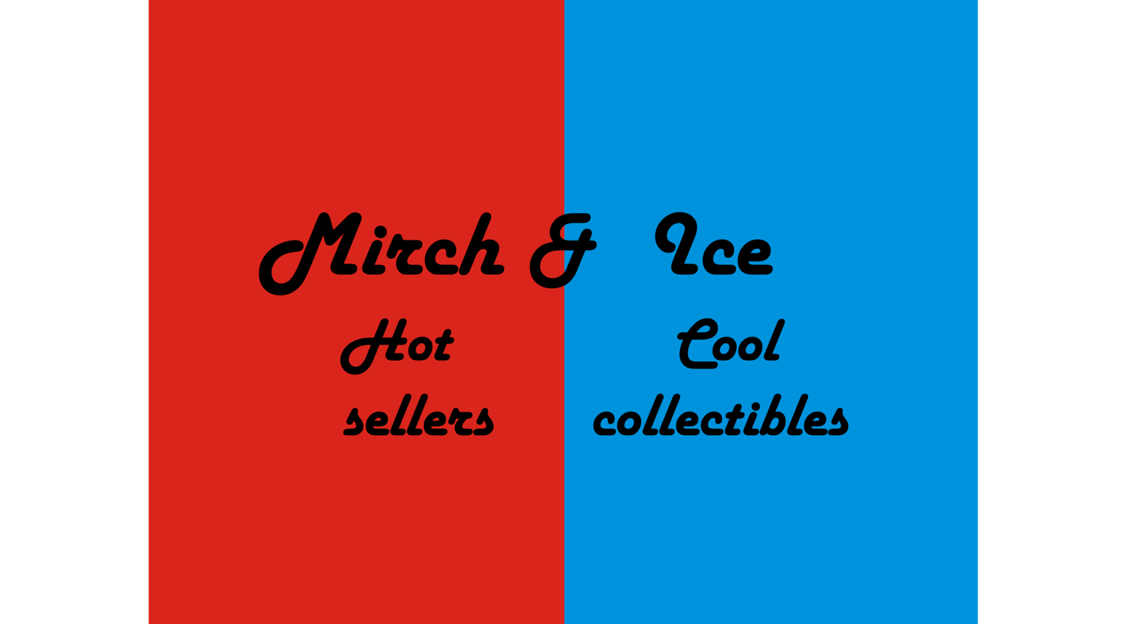 Mirch and Ice